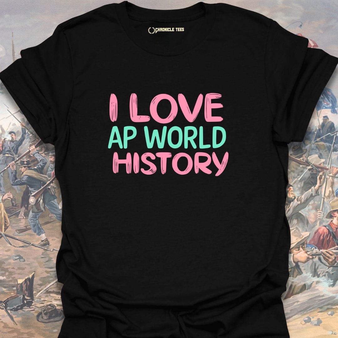 I Love AP World History T-shirt