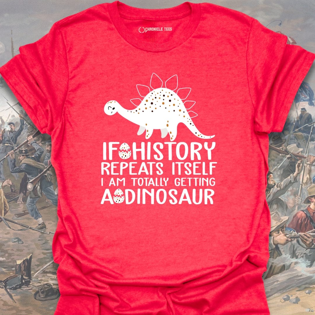 If History repeats Itself T-shirt