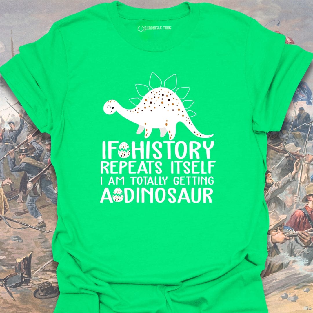 If History repeats Itself T-shirt