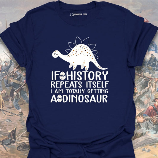 If History repeats Itself T-shirt