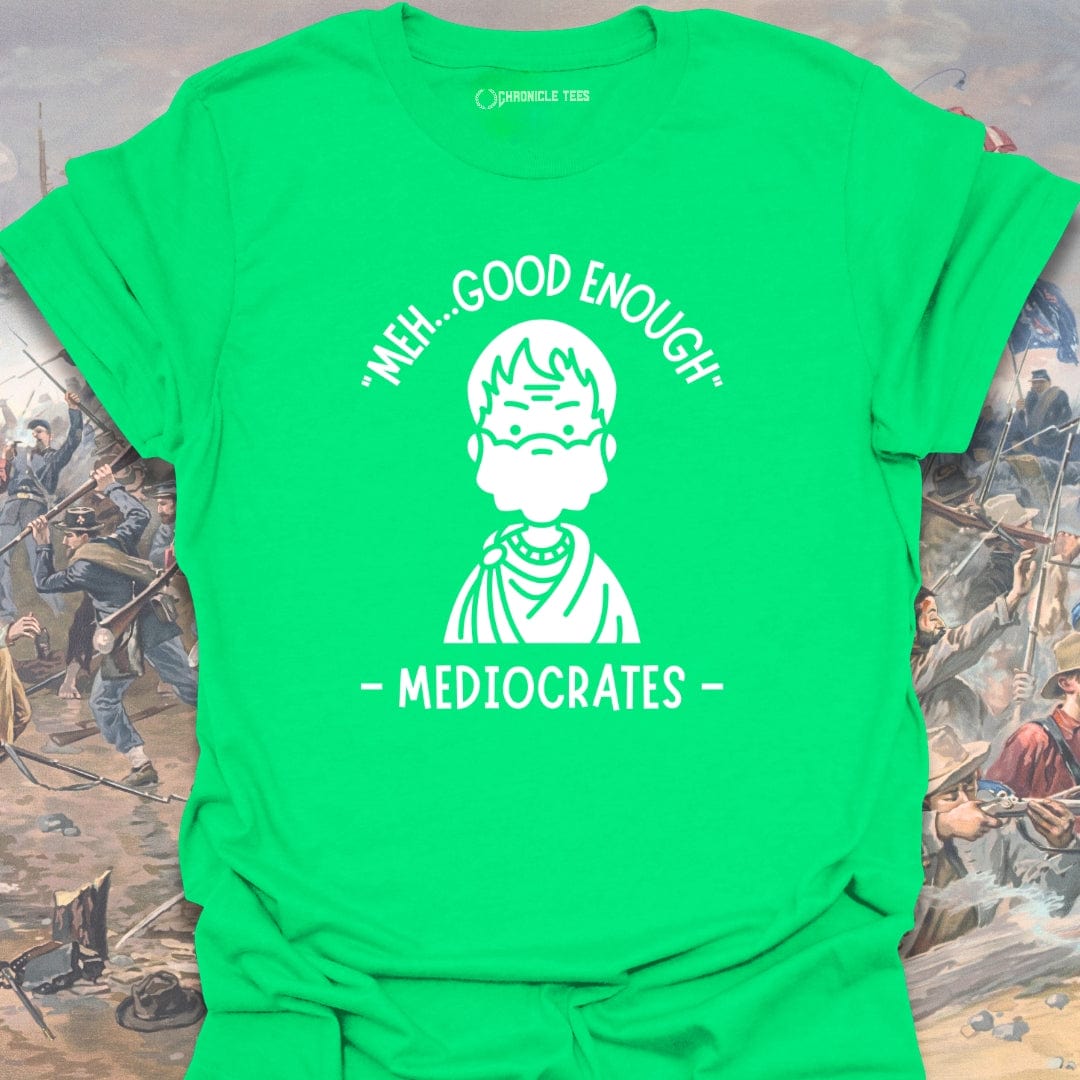 Meh...Good Enough - Mediocrates T-shirt