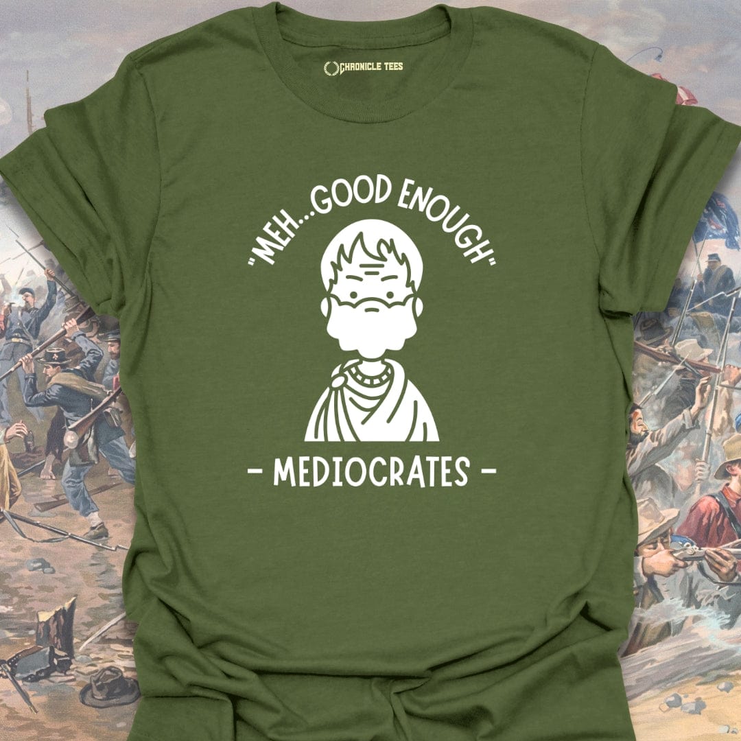 Meh...Good Enough - Mediocrates T-shirt