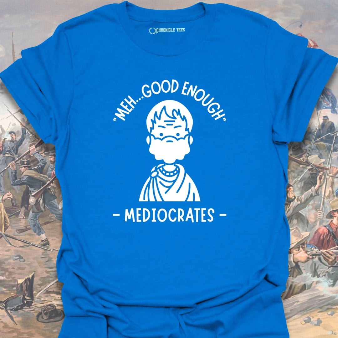 Meh...Good Enough - Mediocrates T-shirt