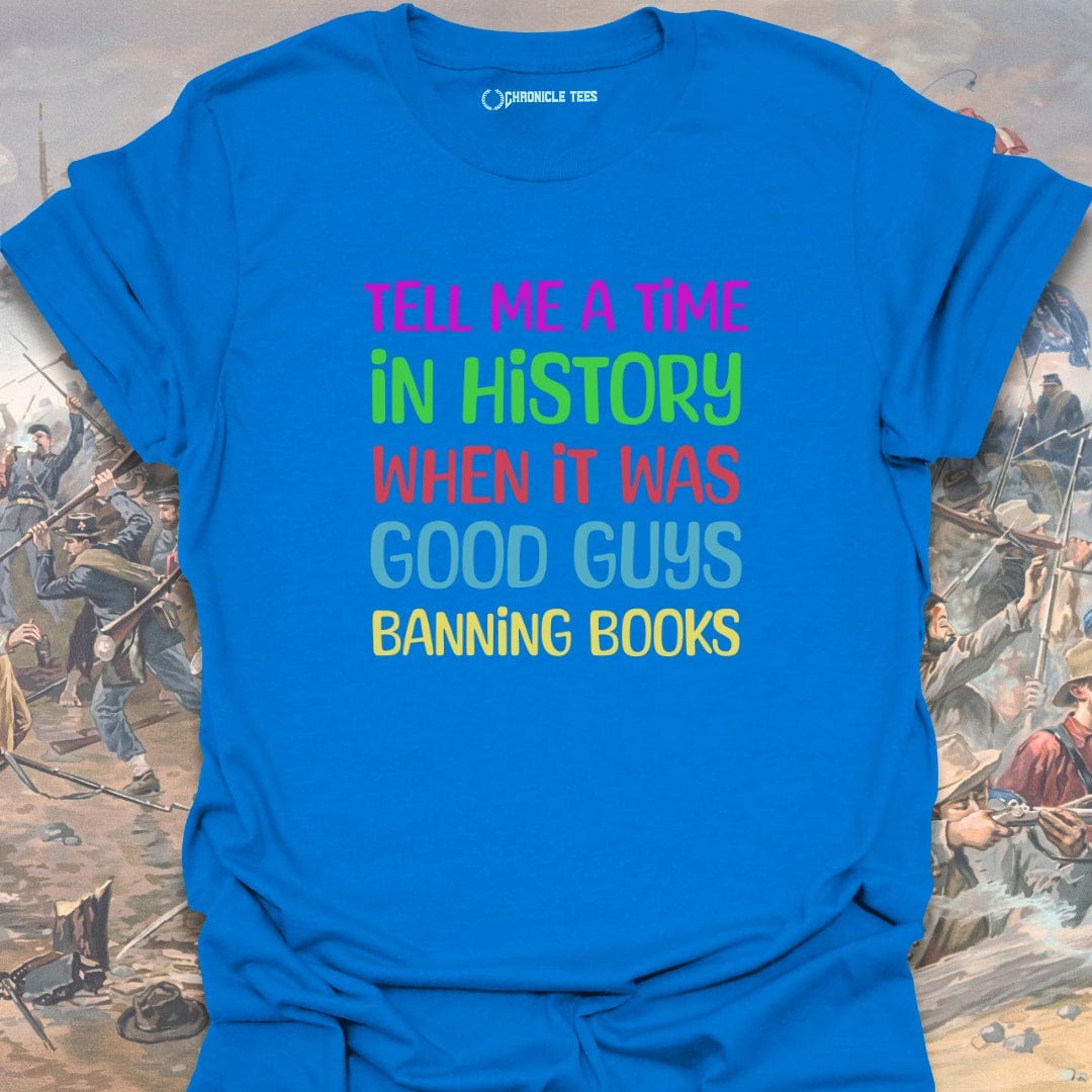 Tell Me A Time In History T-shirt