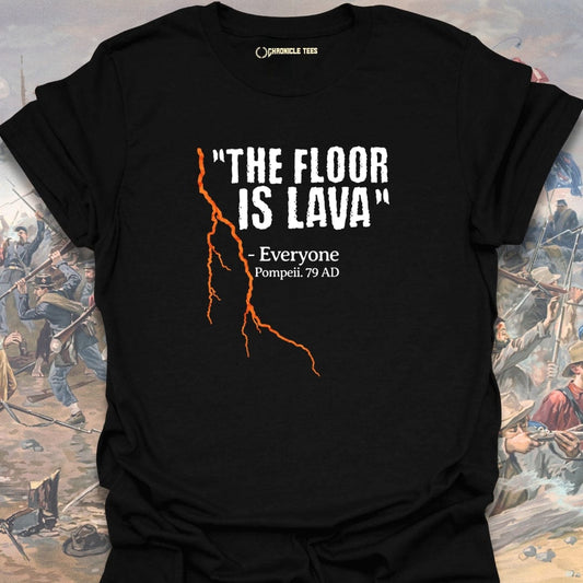 Pompeii Floor Is Lava T-shirt