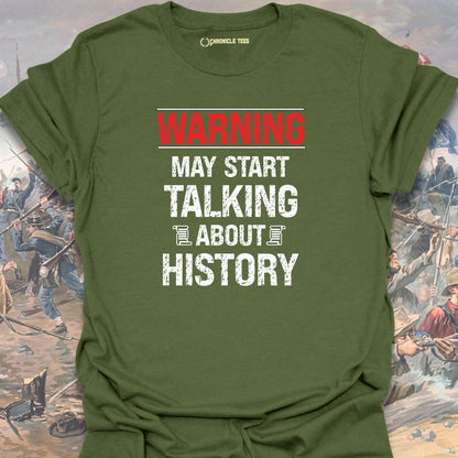 Warning May Start Talking About History T-shirt