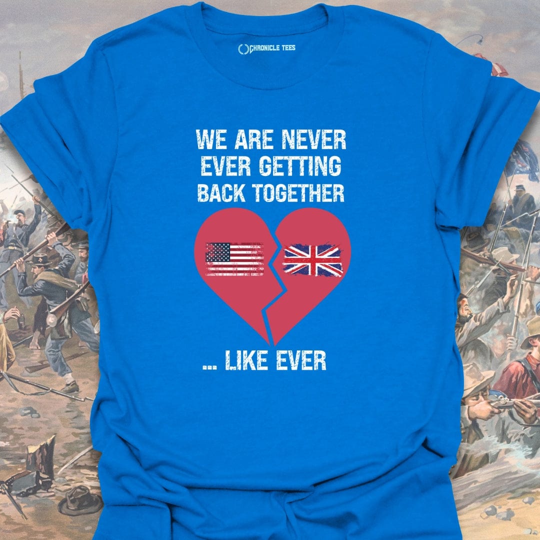 We Are Never Ever Getting Back T-shirt