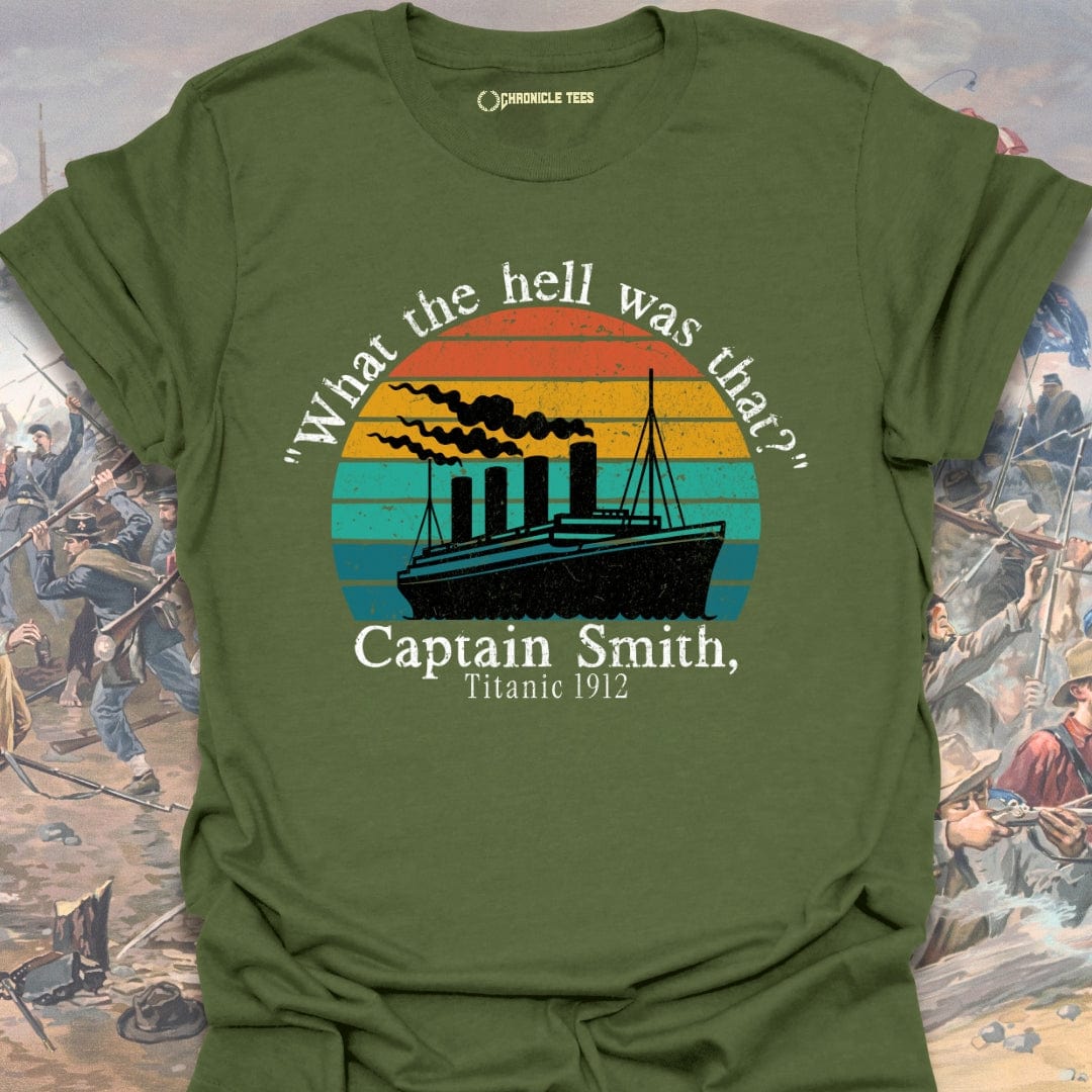 "What The Hell Was That?" - Captain Smith, Titanic 1912 T-shirt